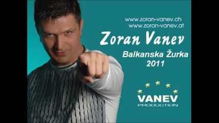 Zoran Vanev feat. Dalibor Bogojevic Komplex - Balkanska zurka 2011