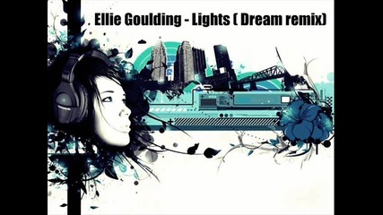 Ellie Goulding - Lights (dream remix) + Превод 