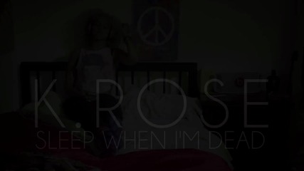 K. Rose - Sleep When I'm Dead ( Официално Видео )