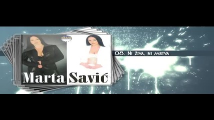 Marta Savic - Ni ziva, ni mrtva