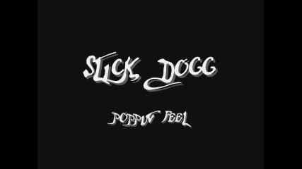 Slick Dogg - Poppin Feel