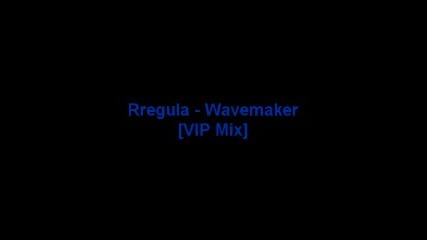 Rregula - Wavemaker [vip Mix]
