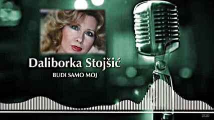 Daliborka Stojšić - Budi samo moj.mp4