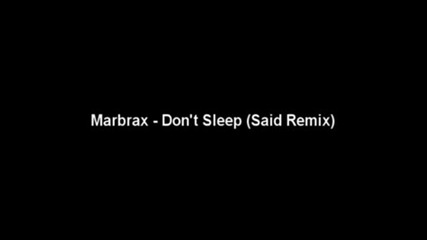 Dj Marbrax - Dont Sleep [said Remix]