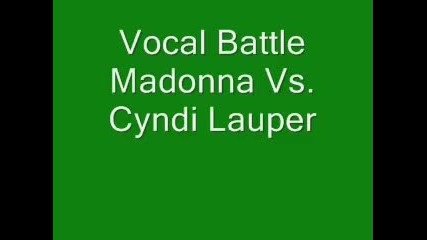 Vocal Battle Madonna Vs Cyndi Lauper 