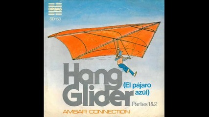 Ambar Connection - Hang Glider (pajaro Azul) Parte I-1977
