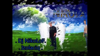 Dj Nikolof New! Kucheka Izolaciq 2013-2014