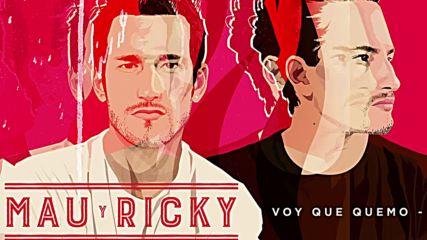 Mau y Ricky - Voy Que Quemo Cover Audio