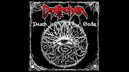 Deathchain - We are unearthed (death Gods 2010) 