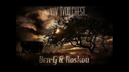 Ben-g & Roskou- Vuv Tvoq Chest-[ R.i.p. Dqdo Dobri ]