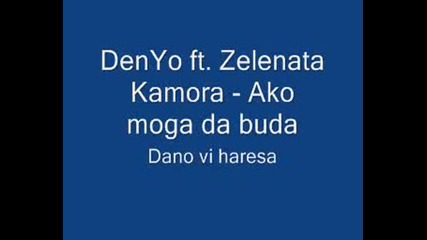 Denyo Ft. Zelenata Kamora - Ako Moga Da Buda