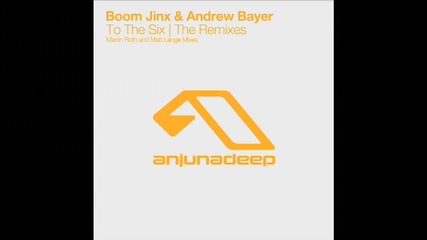 Boom Jinx & Andrew Bayer - To The Six (martin Roth Remix)