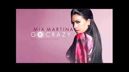 Mia Martina ft. Adrian Sina - Go Crazy (lyrics)* Превод *