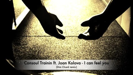 !!! За Първи Път !!! ( Hot Old Remove ) Consoul Trainin ft. Joan Kolova - I can feel you.