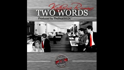 Katherine Romano - Two Words (prod. by Thebeatstilljk) [2013