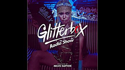 Glitterbox Radio Show 162 The House Of Chaka Khan