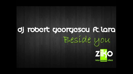 Dj Robert Georgescu ft. Lara - Beside You [radio Edit] 2010