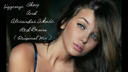 Shoxy And Alexandar Ivkovic - Red Beans ( Original Mix ) [high quality]