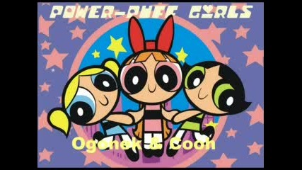 Ogonek & Cooh - The Power Puff Girls Rmx