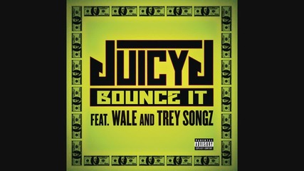 Juicy J - Bounce It feat. Wale & Trey Songz ( A U D I O )