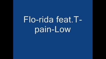 Flo - Rida Feat. T - Pain - Low
