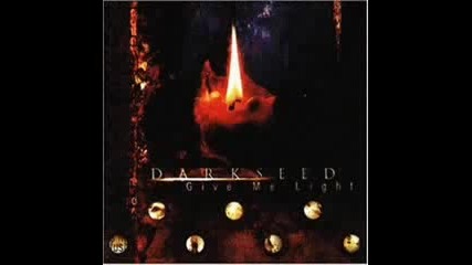 Darkseed - Give Me Light 