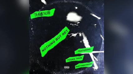 Travis Scott - Nothing But Net ft. Young Thug & Partynextdoo