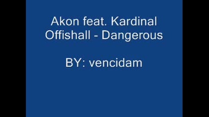 Akon feat. Kardinal Offishall - Dangerous 