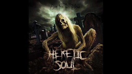 Heretic Soul - Life Becomes Our Grave