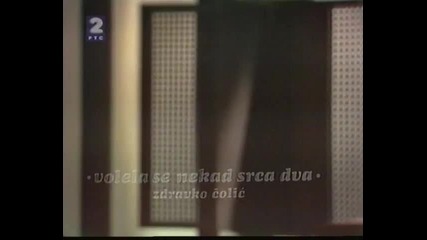 Zdravko Colic (1980) - Volela se nekad srca dva