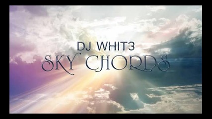 Dj Whit3 - Sky Chords ( Original Mix )