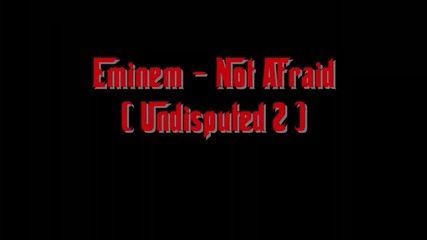 Eminem ft Boyka - Not Afraid ( Undisputed 2 )