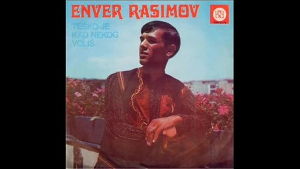 Enver Rasimov 1972 Tesko je kad nekog volis 