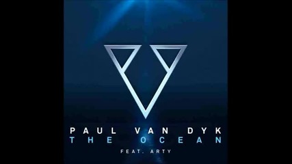 Paul van Dyk feat. Arty - The Ocean (original Mix)