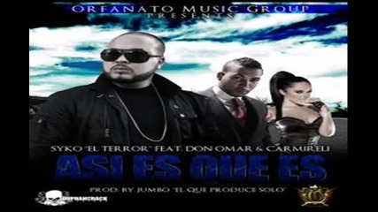 Asi Es Que Es - Syko El Terror ft. Don Omar & Carmireli - Reggaeton 2012