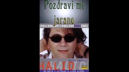 Halid Muslimovic - Pozdravi mi jarane 