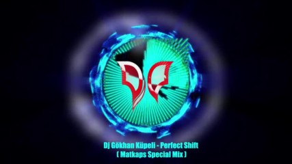 Dj Gkhan Kpeli - Perfect Shift Matkaps Special 2017 Mix