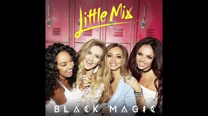 Little Mix - Black Magic ( Audio)