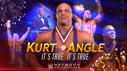 Kurt Angle: It's True, It's True (WWE Network Collection intro)
