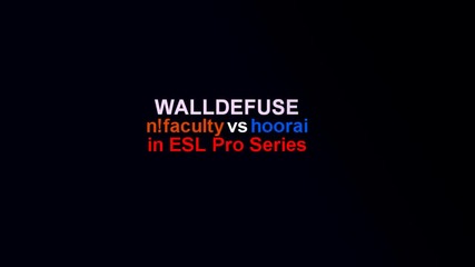 Walldefuse Nuke - nfaculty vs hoorai