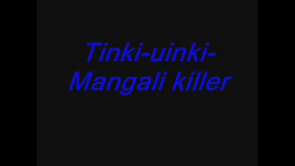 Tinki - uinki - Mangali killer 