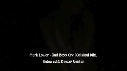 Mark Lower - Bad Boys Cry (original Mix)