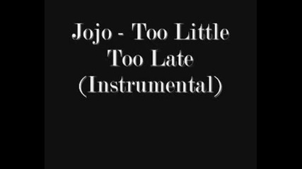 Jojo - Too Little Too Late[ Instrumental ]