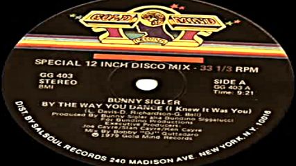 Bunny Sigler - By The Way You Dance( I Knew It Was You) 1979