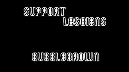 Support Lesbiens - Bubblebrown