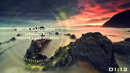 Zara Larsson - Uncover (richello remix)
