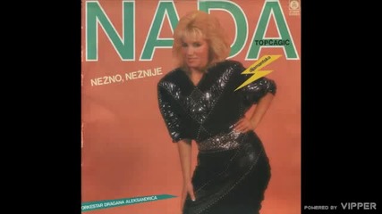 Nada Topcagic - Razbi jos jednu casu - (audio 1987)