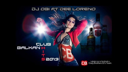 Balkan Club Hits Mix 2013 By Dj Obi ft Dee Loreno
