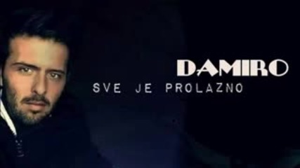 Damiro - Sve je prolazno (official Song 2015)
