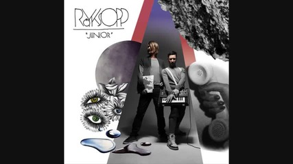 Royksopp - this must be it